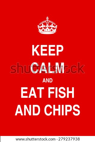 keep calm and eat fish and chips poster