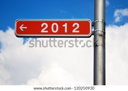 Last year. Street sign with number two thousand and twelve (2012).