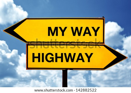 My way or the highway, opposite signs. Concept of choice.