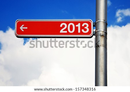 Street sign with number two thousand and thirteen (2013), last year concept.