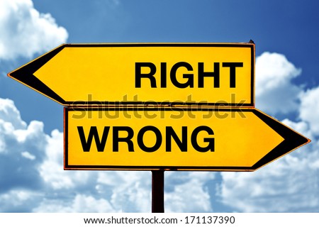 Right versus wrong opposite direction signs. Concept of choice.