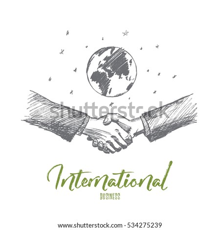 Vector hand drawn International business concept sketch. Handshake of two businessmen with globe at background. Lettering International business