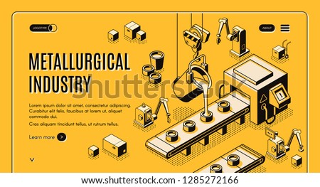 Metallurgical industry technologies isometric vector web banner, landing page. Pouring molten metal from ladle in molds on automated and robotized foundry manufacturing conveyor line art illustration