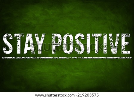 STAY POSITIVE - chalkboard concept