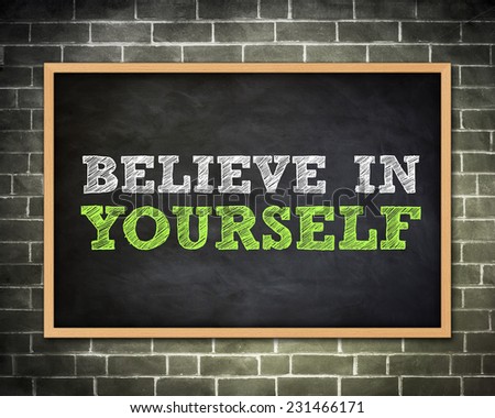 BELIEVE IN YOURSELF - blackboard concept