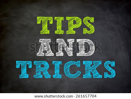 TIPS and TRICKS - written concept on chalkboard