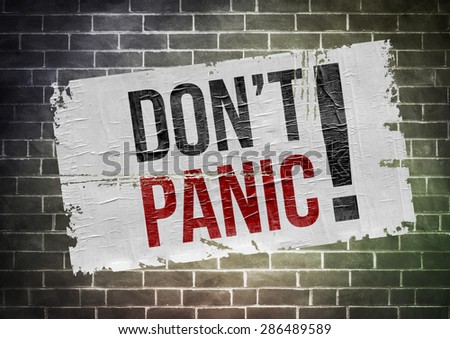 Keep calm and don\'t panic