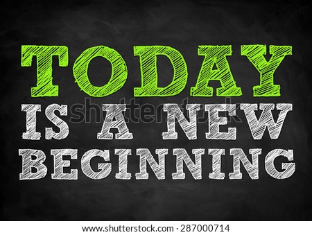 today is a new beginning
