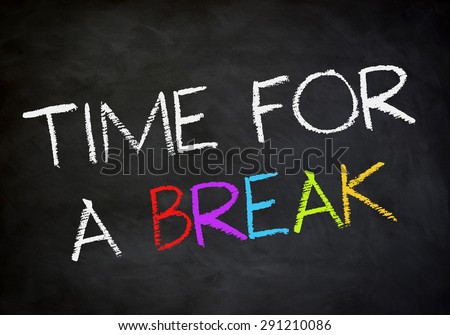 Time for a break