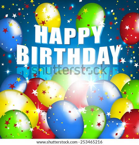 Happy Birthday. Balloons and confetti on a glossy background/vector illustration for your birthday wishes