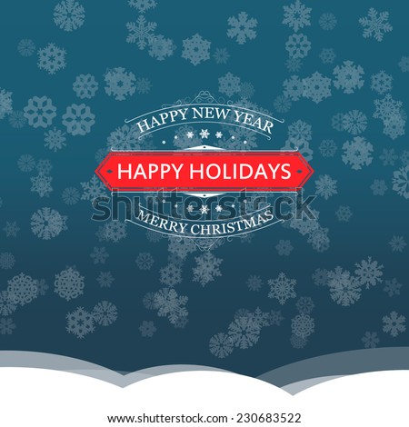Happy New Year, Happy Holidays and Merry Christmas vector illustration for holiday design, party poster, greeting card, banner or invitation.