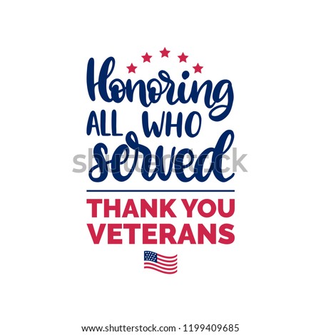 Honoring All Who Served, hand lettering with USA flag illustration. November 11 holiday background. Veterans Day poster, greeting card in vector.