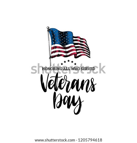 Veterans Day, hand lettering with USA flag illustration in engraving style. November 11 holiday background. Poster, greeting card with phrase Honoring All Who Served in vector.