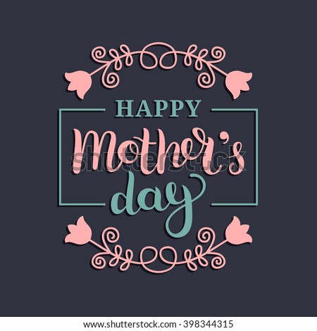 Happy Mother\'s Day greeting card. Vector illustration with flowers ornament. Hand lettering calligraphy holiday background in floral frame