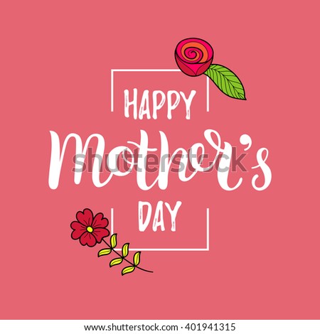 Happy Mother\'s Day greeting card. Vector illustration. Hand lettering calligraphy holiday floral background