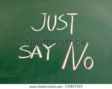Just say NO words written on blackboard