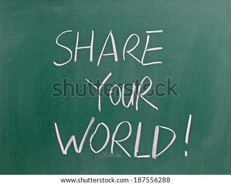 Share your world !