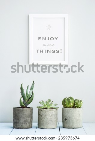 scandinavian or american style room interior poster  quote ENJOY THE LITTLE THINGS with succulents in diy concrete pots