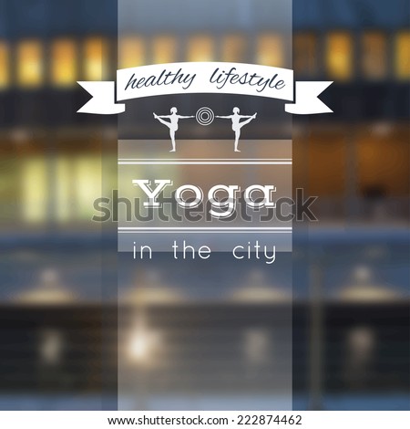 Vector yoga illustration. Name of yoga studio on a city background. Yoga class motto. Yoga sticker with a building and sea. Yoga exercises, recreation, healthy lifestyle. Yoga poster with a city view.