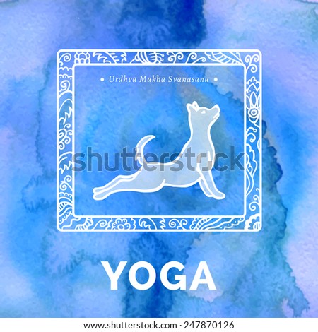 Vector yoga illustration. Yoga poster with yoga pose. Poster for yoga studio or yoga class on a blue watercolors background. Yoga sticker with a dog. Yoga exercises, recreation, healthy lifestyle.