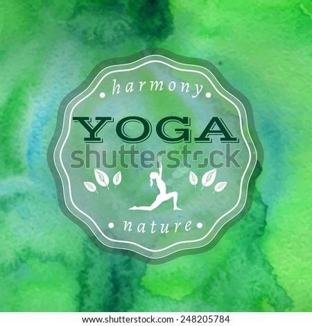 Vector yoga illustration. Name of yoga studio on a green watercolors background. Yoga class motto. Yoga sticker with a girl. Yoga exercises, recreation, healthy lifestyle. Poster for yoga class.