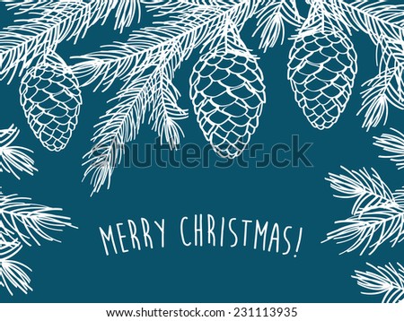 Merry Christmas Congratulation Happy New Year Winter background with pine branches with cones Hand drawing with chalk Sketch design elements Vector illustration Merry Christmas Congratulation Happy New Year Winter background with pine branches with cones Hand drawing with chalk Sketch design elements Vector illustration