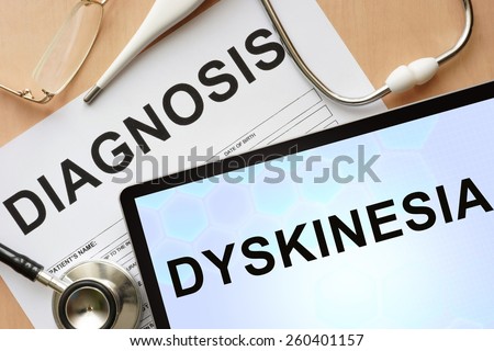 Tablet with diagnosis Dyskinesia  and stethoscope.