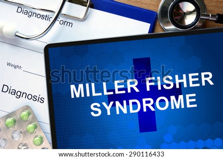 Diagnosis Miller Fisher syndrome  on a tablet and stethoscope.