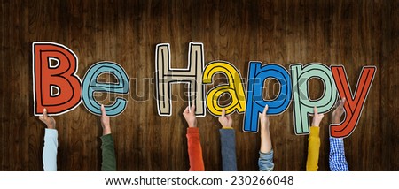 Group of Hands Holding Word Be Happy