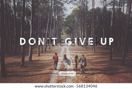 Do Your Best Don\'t Give Up Life Goes on Live Your Life