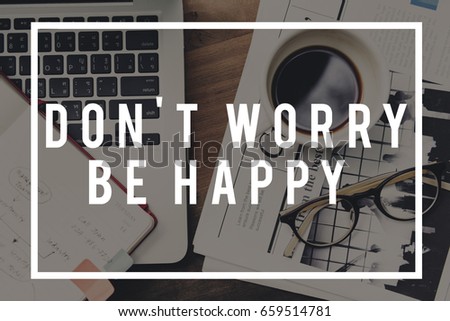Less Worry Passion Happy Feeling Attitude