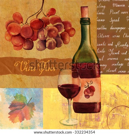Vintage style wine collage with a watercolour drawing of a bottle and a glass of red wine, handwritten text \'Fine Wines\' in French, wine terms, a branch of grapes, a vine leaf, on old paper textures