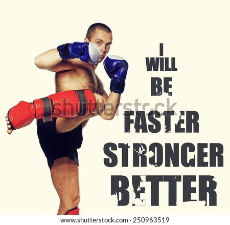 Image of young fighter wearing protection. Text image - I WILL BE FASTER STRONGER BETTER.