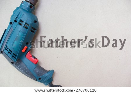 Electric drill fathers day card with text