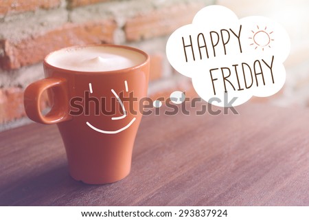 Happy Friday on blurred coffee cup background with vintage filter