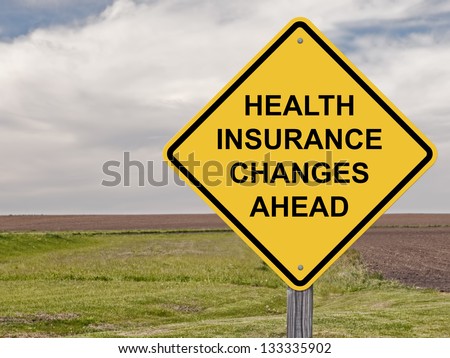 Caution Sign - Health Insurance Changes Ahead
