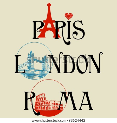 Paris London and Roma lettering famous landmarks Eiffel Tower London Bridge and Colosseum Paris London and Roma lettering famous landmarks Eiffel Tower London Bridge and Colosseum
