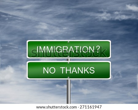 Anti immigration no thanks sign stop refugees unwelcome crisis European Union.