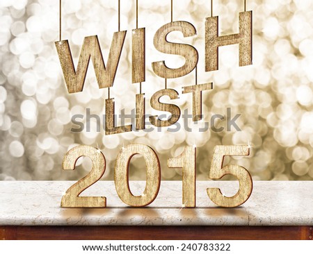 Wish list 2015 wood texture on marble table with sparkling bokeh wall,holiday concept