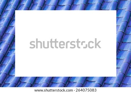 frame of Old blue roof tiles