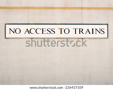 No Access to Trains outdoor urban rail sign