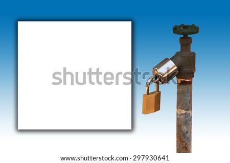 Isolated, locked spigot represents water protection from theft. Drought considerations. Text area to the left for your copy. Blue background.