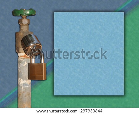 Isolated, locked spigot represents water protection from theft. Drought considerations. Text area to the right for your copy. Blue and green textured background.