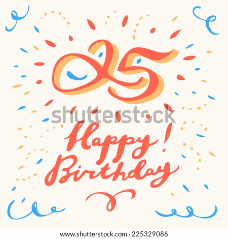 25th happy birthday card Handwritten calligraphy 25th happy birthday card Handwritten calligraphy