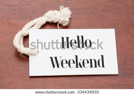 Hello Weekend message on a white label tag