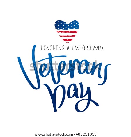 Honoring all who served. Veterans Day. The trend calligraphy. Vector illustration on white background. Heart in the form of an American flag. Great holiday gift card.