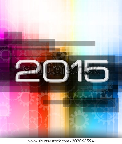 2015 high tech new year background for seasonal event poster or for your business project.