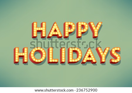 Vector modern volumetric abstract letters design on happy holidays title featuring retro 3d lit up bulbs marquee typography with shadow effect | Happy holidays greeting vintage design