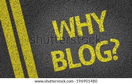 Why Blog? written on the road
