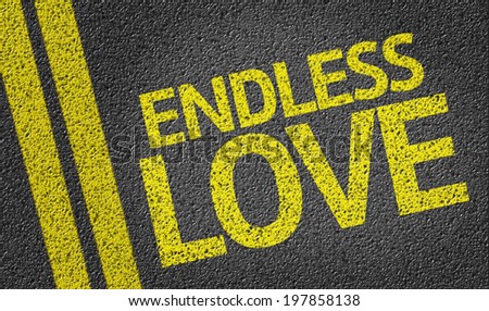 Endless Love written on the road